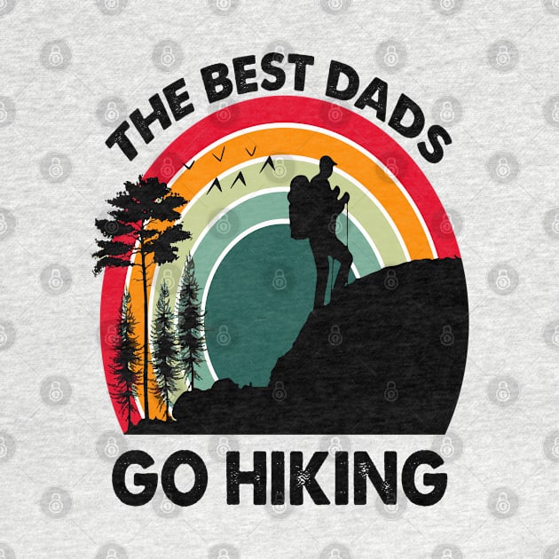 The Best Dads Go Hiking by Just Be Cool Today